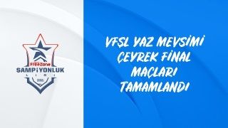 VFŞL'nde çeyrek final maçları tamamlandı