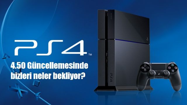PlayStation 4'ün 4.50 güncellemesi geliyor: Tüm detaylar burada