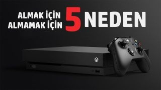 Xbox One almak ve almamak için 5 nedeni sizler için sıraladık