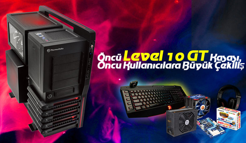 Thermaltake Level 10 GT çekilişi sonlandı