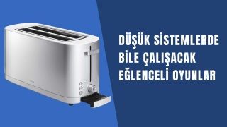 Düşük Sistem Gereksinimli Oyunlar