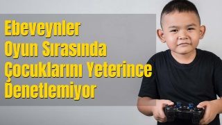 Ebeveynler Oyun Sırasında Çocuklarını Yeterince Denetlemiyor