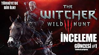 The Witcher 3: Wild Hunt İnceleme Güncesi #1