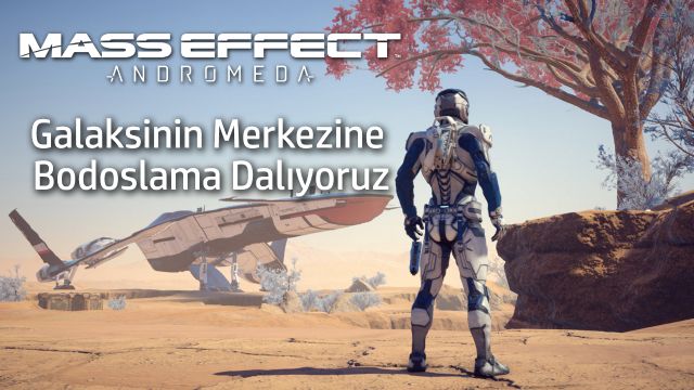 Mass Effect: Andromeda - İlk İzlenim