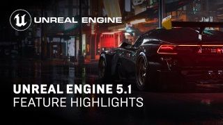 Unreal Engine 5.1 özellikler videosu yayınlandı