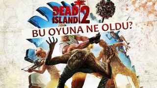 İşte Dead Island 2 ve onun hazin hikayesi