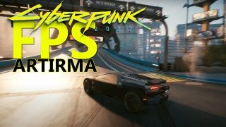 Cyberpunk 2077 FPS artırma rehberi - Düşük FPS sorunu çözümü