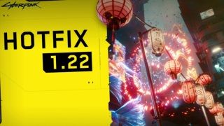 Cyberpunk 2077 1.22 yaması neler getiriyor?
