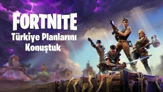 Epic Games ve Fortnite'ın Türkiye faliyetlerinde neler olacak?