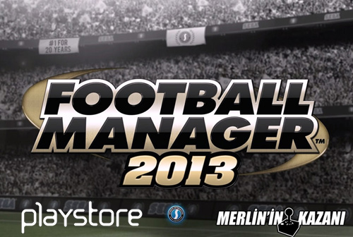 Playstore'dan Football Manager 2013 hediyesi (6. gün)