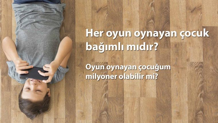 Her oyun oynayan çocuk bağımlı mıdır? Oyun oynayan çocuğum milyoner olabilir mi?