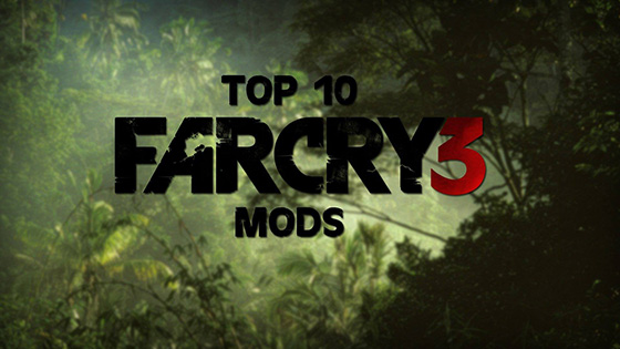 Far Cry 3 için en çok tercih edilen 10 mod