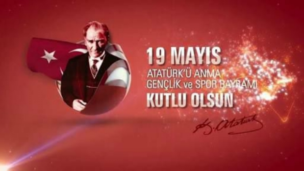 19 Mayıs Atatürk'ü Anma Gençlik ve Spor Bayramımız Kutlu Olsun!