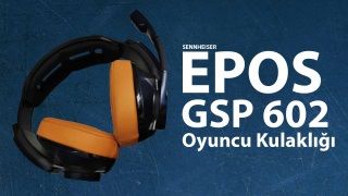 EPOS GSP 602 Oyuncu Kulaklığı İncelemesi